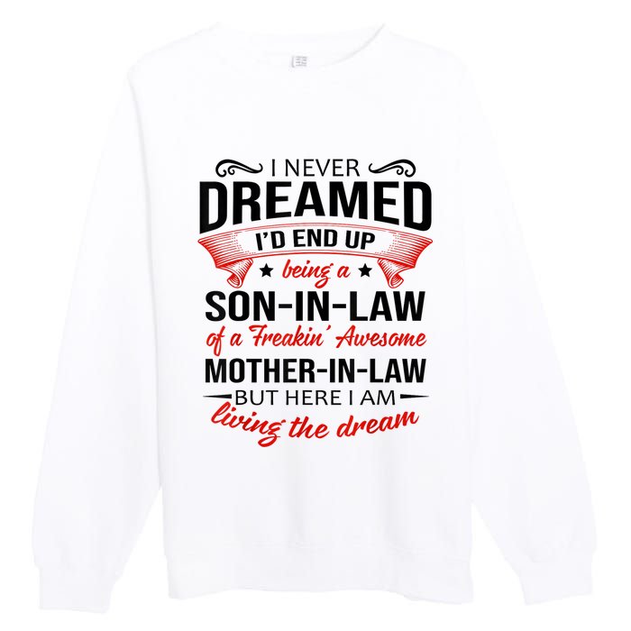 I Never Dreamed I'd End Up Being A Son In Law Awesome Gifts TShirt Premium Crewneck Sweatshirt