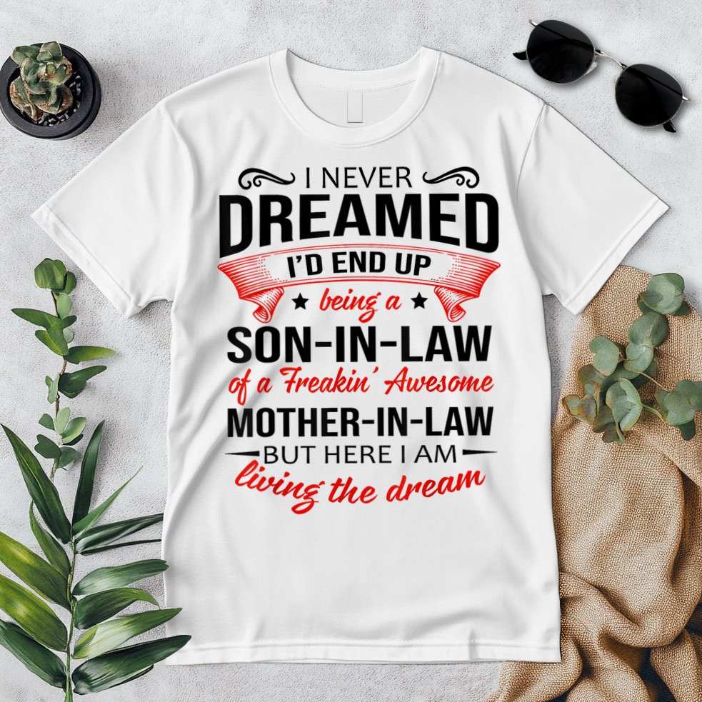 I Never Dreamed I'd End Up Being A Son In Law Awesome Gifts TShirt Premium T-Shirt