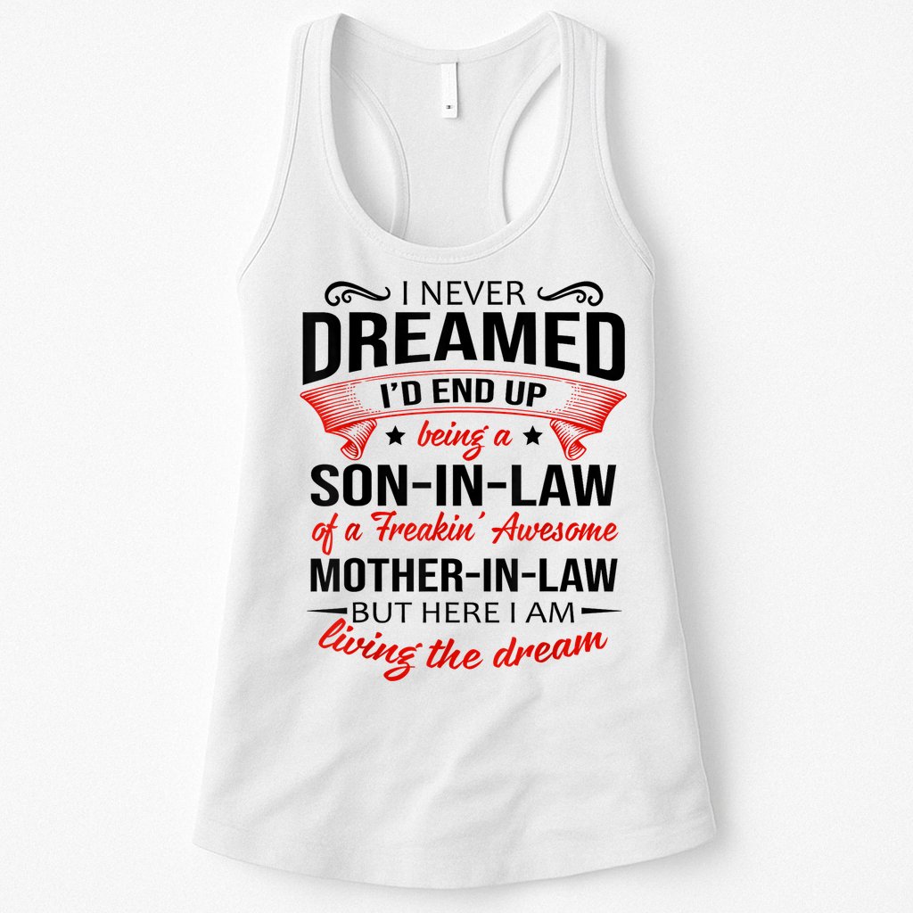 I Never Dreamed I'd End Up Being A Son In Law Awesome Gifts TShirt Womens Tank Top