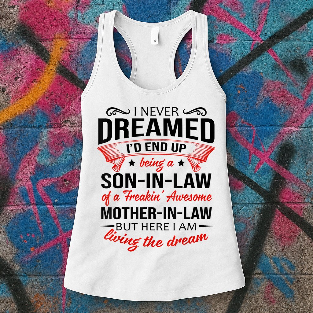 I Never Dreamed I'd End Up Being A Son In Law Awesome Gifts TShirt Womens Tank Top