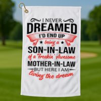 I Never Dreamed I'd End Up Being A Son In Law Awesome Gifts TShirt Golf Towel
