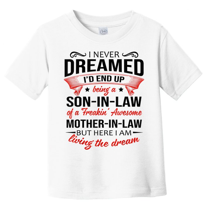 I Never Dreamed I'd End Up Being A Son In Law Awesome Gifts TShirt Toddler T-Shirt