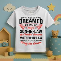 I Never Dreamed I'd End Up Being A Son In Law Awesome Gifts TShirt Toddler T-Shirt
