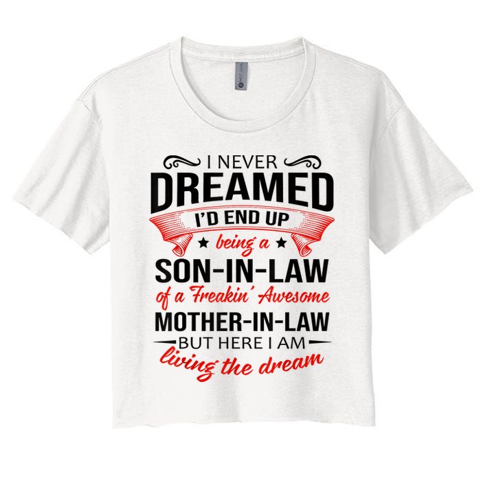 I Never Dreamed I'd End Up Being A Son In Law Awesome Gifts TShirt Crop Top