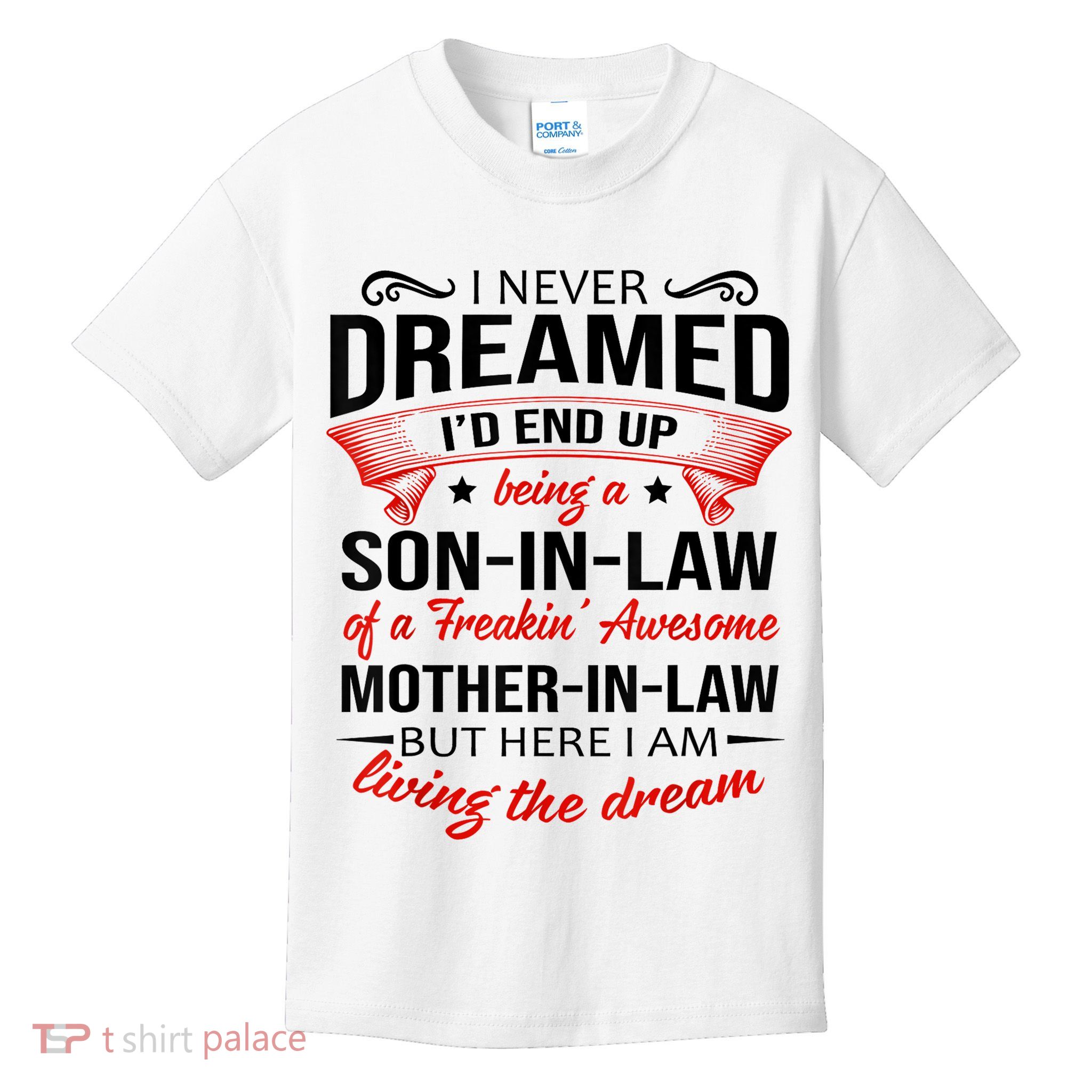 I Never Dreamed I'd End Up Being A Son In Law Awesome Gifts TShirt Kids T-Shirt