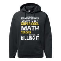 I Never Dreamed One Day Id Be A Cool Funny Math Teacher Performance Fleece Hoodie