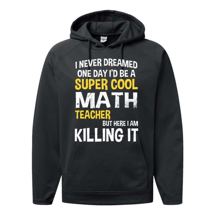 I Never Dreamed One Day Id Be A Cool Funny Math Teacher Performance Fleece Hoodie