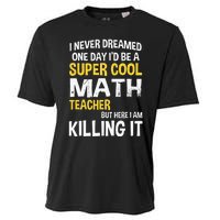 I Never Dreamed One Day Id Be A Cool Funny Math Teacher Cooling Performance Crew T-Shirt