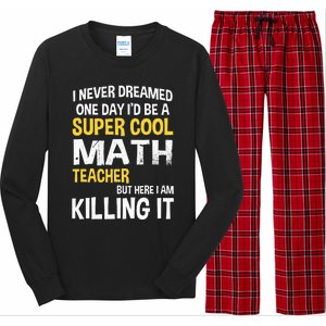 I Never Dreamed One Day Id Be A Cool Funny Math Teacher Long Sleeve Pajama Set