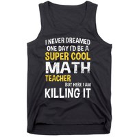 I Never Dreamed One Day Id Be A Cool Funny Math Teacher Tank Top