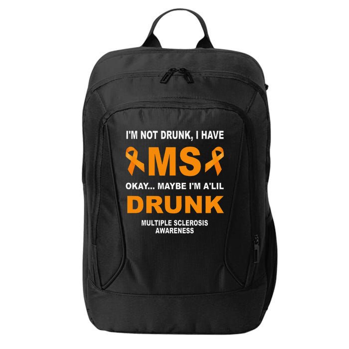 IM Not Drunk I Have Ms Multiple Sclerosis Awareness City Backpack