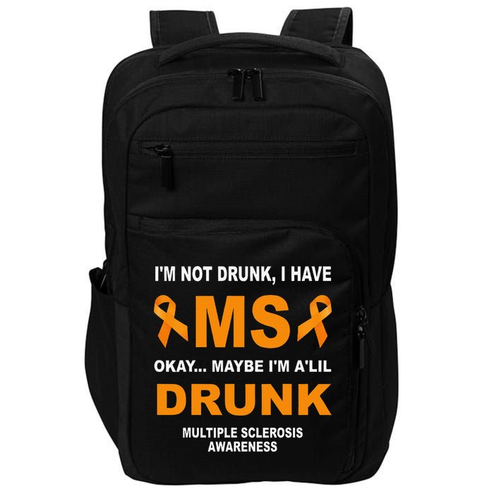 IM Not Drunk I Have Ms Multiple Sclerosis Awareness Impact Tech Backpack
