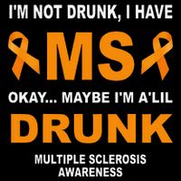 IM Not Drunk I Have Ms Multiple Sclerosis Awareness Backpack