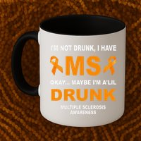 IM Not Drunk I Have Ms Multiple Sclerosis Awareness Mug