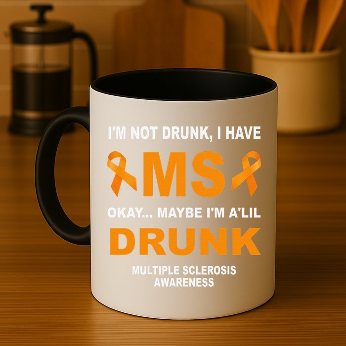 IM Not Drunk I Have Ms Multiple Sclerosis Awareness Mug