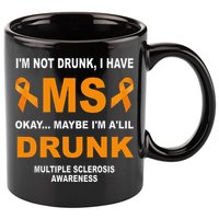 IM Not Drunk I Have Ms Multiple Sclerosis Awareness 11oz C Handle Ceramic Mug