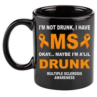 IM Not Drunk I Have Ms Multiple Sclerosis Awareness 11oz C Handle Ceramic Mug