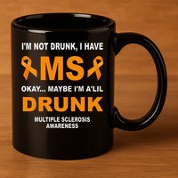 IM Not Drunk I Have Ms Multiple Sclerosis Awareness 11oz C Handle Ceramic Mug