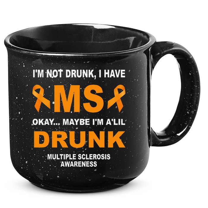 IM Not Drunk I Have Ms Multiple Sclerosis Awareness 15oz Campfire Ceramic Mug