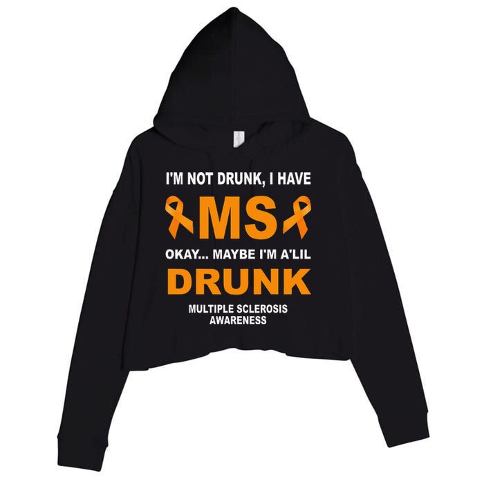 IM Not Drunk I Have Ms Multiple Sclerosis Awareness Crop Fleece Hoodie