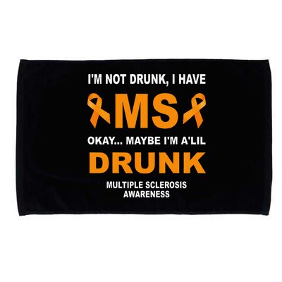 IM Not Drunk I Have Ms Multiple Sclerosis Awareness Microfiber Hand Towel