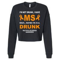 IM Not Drunk I Have Ms Multiple Sclerosis Awareness Cropped Pullover Crew