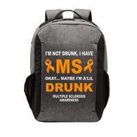 IM Not Drunk I Have Ms Multiple Sclerosis Awareness Vector Backpack
