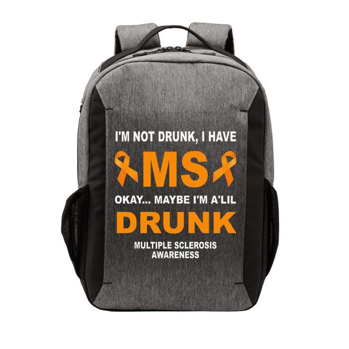 IM Not Drunk I Have Ms Multiple Sclerosis Awareness Vector Backpack