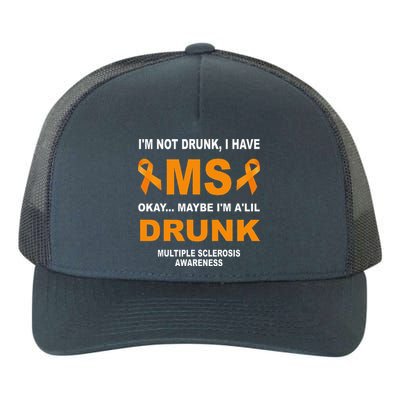 IM Not Drunk I Have Ms Multiple Sclerosis Awareness Yupoong Adult 5-Panel Trucker Hat