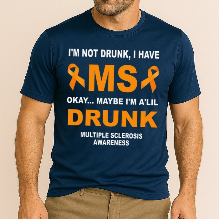 IM Not Drunk I Have Ms Multiple Sclerosis Awareness Performance Shirt