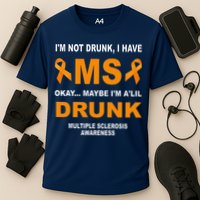 IM Not Drunk I Have Ms Multiple Sclerosis Awareness Performance Shirt