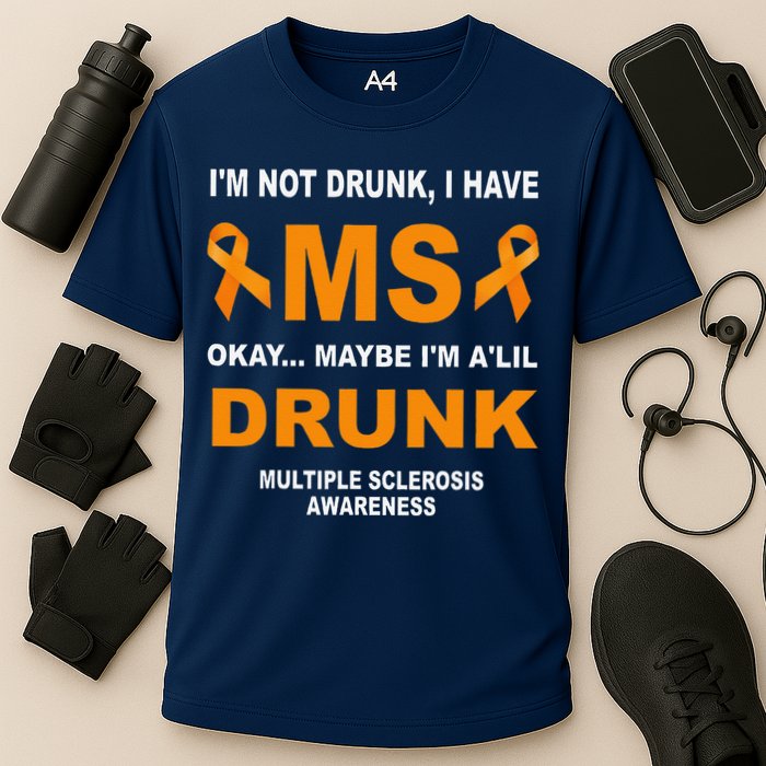 IM Not Drunk I Have Ms Multiple Sclerosis Awareness Performance Shirt