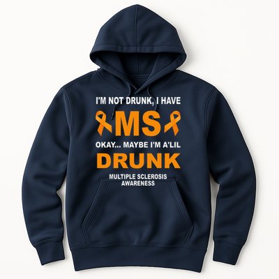 IM Not Drunk I Have Ms Multiple Sclerosis Awareness Hoodie