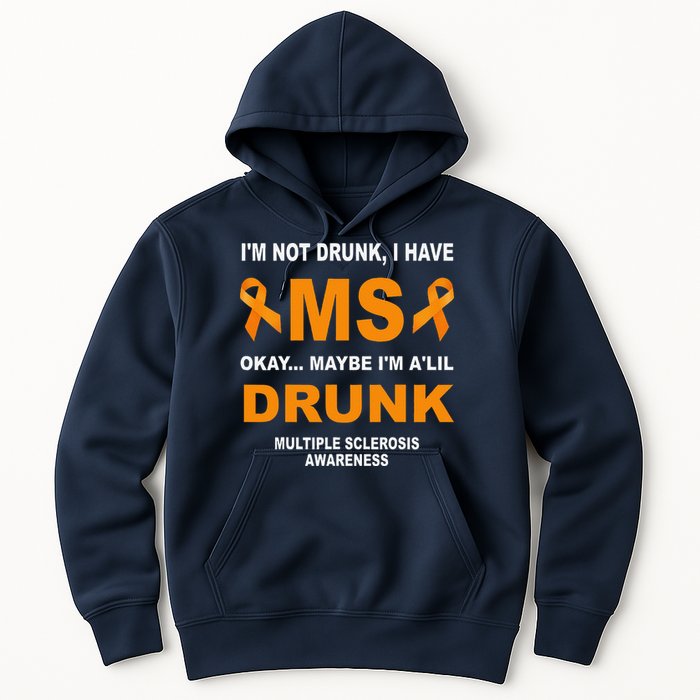 IM Not Drunk I Have Ms Multiple Sclerosis Awareness Hoodie
