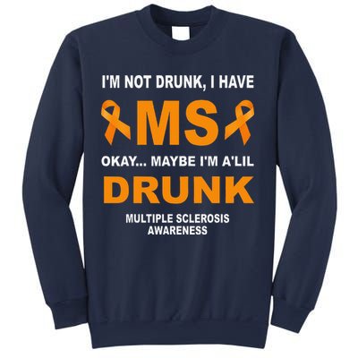 IM Not Drunk I Have Ms Multiple Sclerosis Awareness Sweatshirt