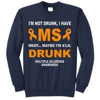 IM Not Drunk I Have Ms Multiple Sclerosis Awareness Sweatshirt