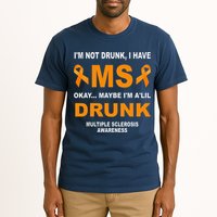 IM Not Drunk I Have Ms Multiple Sclerosis Awareness Tall T-Shirt