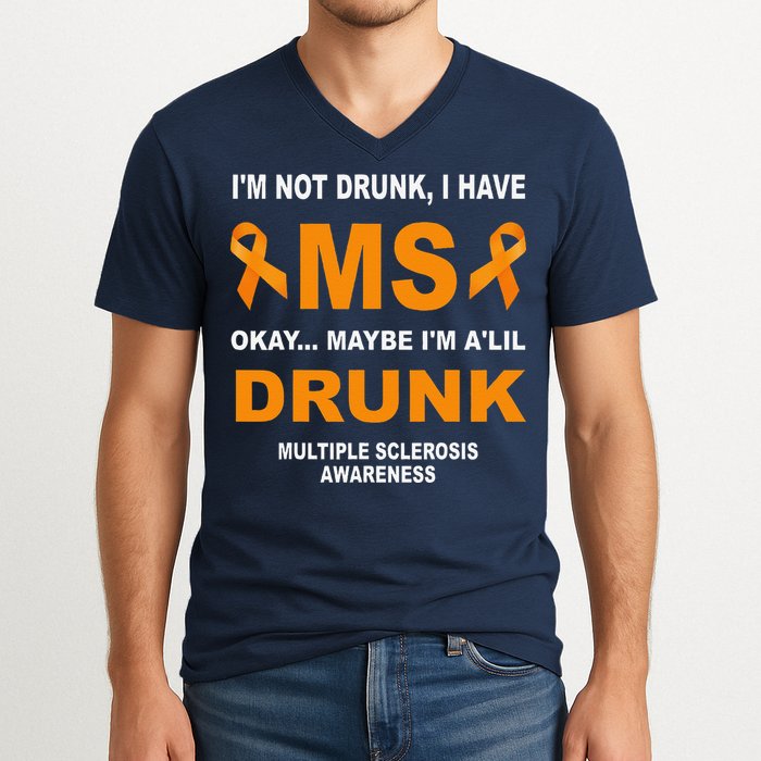 IM Not Drunk I Have Ms Multiple Sclerosis Awareness V-Neck T-Shirt