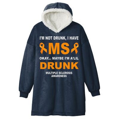IM Not Drunk I Have Ms Multiple Sclerosis Awareness Hooded Wearable Blanket