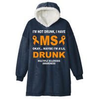 IM Not Drunk I Have Ms Multiple Sclerosis Awareness Hooded Wearable Blanket