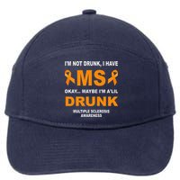 IM Not Drunk I Have Ms Multiple Sclerosis Awareness 7-Panel Snapback Hat
