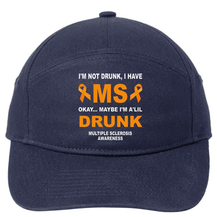 IM Not Drunk I Have Ms Multiple Sclerosis Awareness 7-Panel Snapback Hat