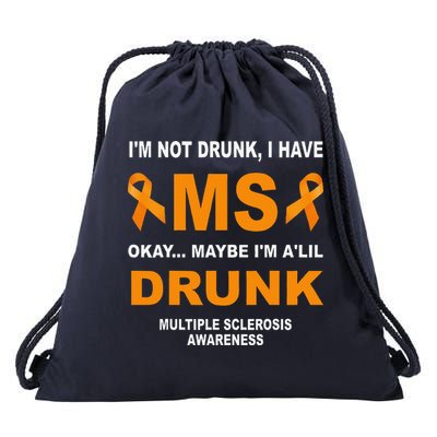 IM Not Drunk I Have Ms Multiple Sclerosis Awareness Drawstring Bag