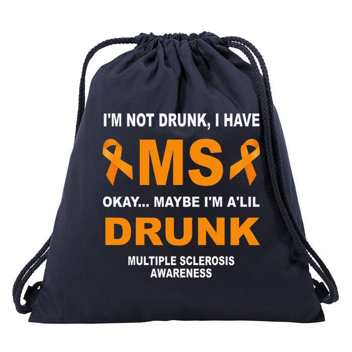 IM Not Drunk I Have Ms Multiple Sclerosis Awareness Drawstring Bag