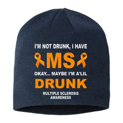 IM Not Drunk I Have Ms Multiple Sclerosis Awareness Sustainable Beanie