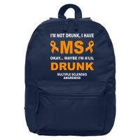 IM Not Drunk I Have Ms Multiple Sclerosis Awareness 16 in Basic Backpack