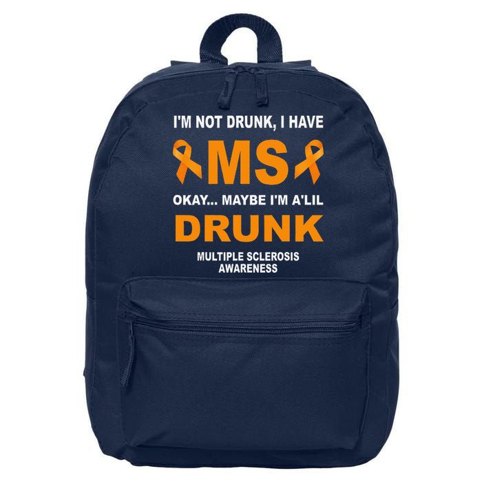 IM Not Drunk I Have Ms Multiple Sclerosis Awareness 16 in Basic Backpack