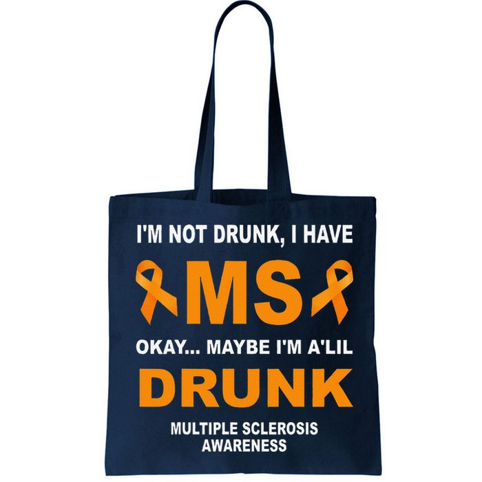 IM Not Drunk I Have Ms Multiple Sclerosis Awareness Bag