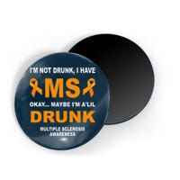 IM Not Drunk I Have Ms Multiple Sclerosis Awareness Magnet