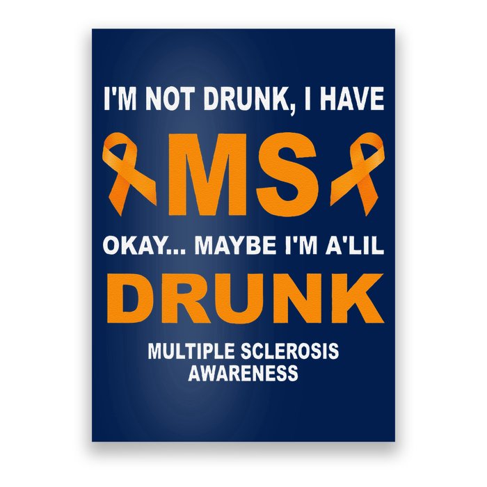 IM Not Drunk I Have Ms Multiple Sclerosis Awareness Poster